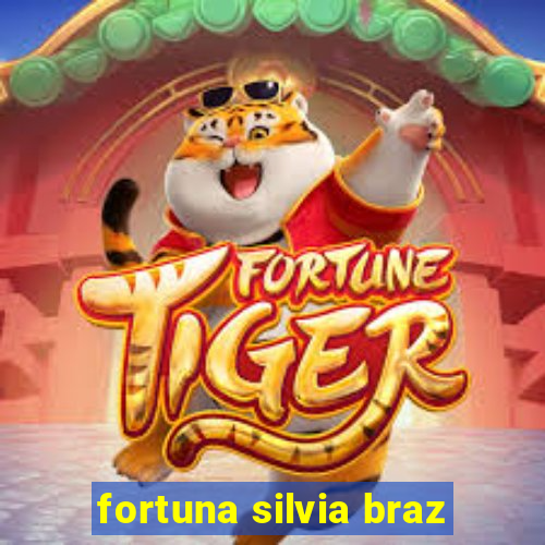 fortuna silvia braz